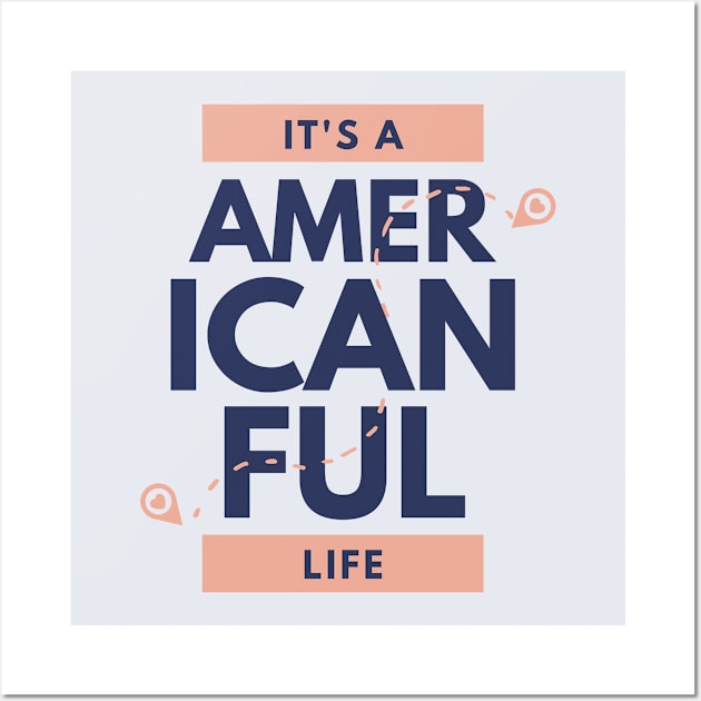 Its American Ful Life Wall Art by ArtBoxx